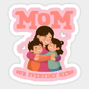 Mothers day 2024 - Mom our everyday hero Sticker